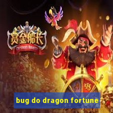 bug do dragon fortune